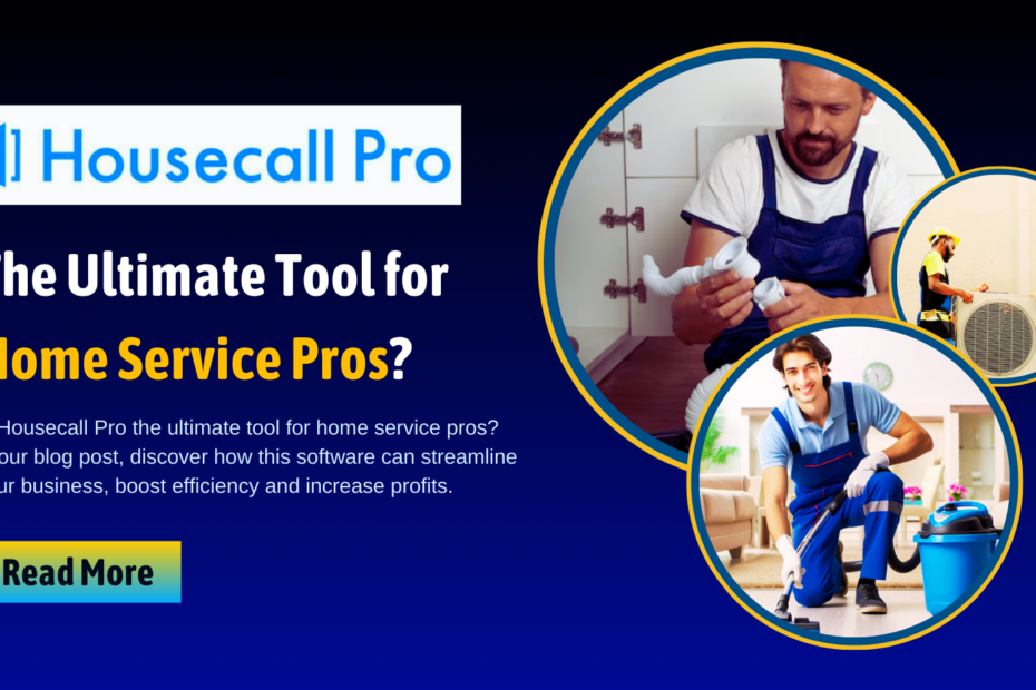 Housecall Pro: The Ultimate Tool for Home Service Pros?